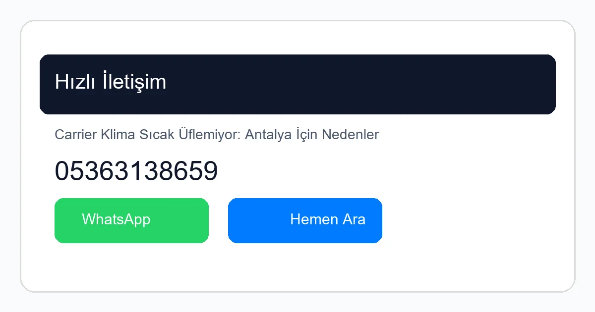 Carrier Klima Sıcak Üflemiyor: Antalya İçin Nedenler, Evde Kontrolle Gümüştekin Klima Antalya Carrier Servis İletişim